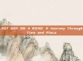 LAST DAY ON A ROAD: A Journey Through Time and Place