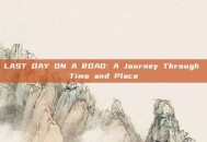 LAST DAY ON A ROAD: A Journey Through Time and Place