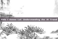 Yolo I Guess Lol: Understanding the AI Trend